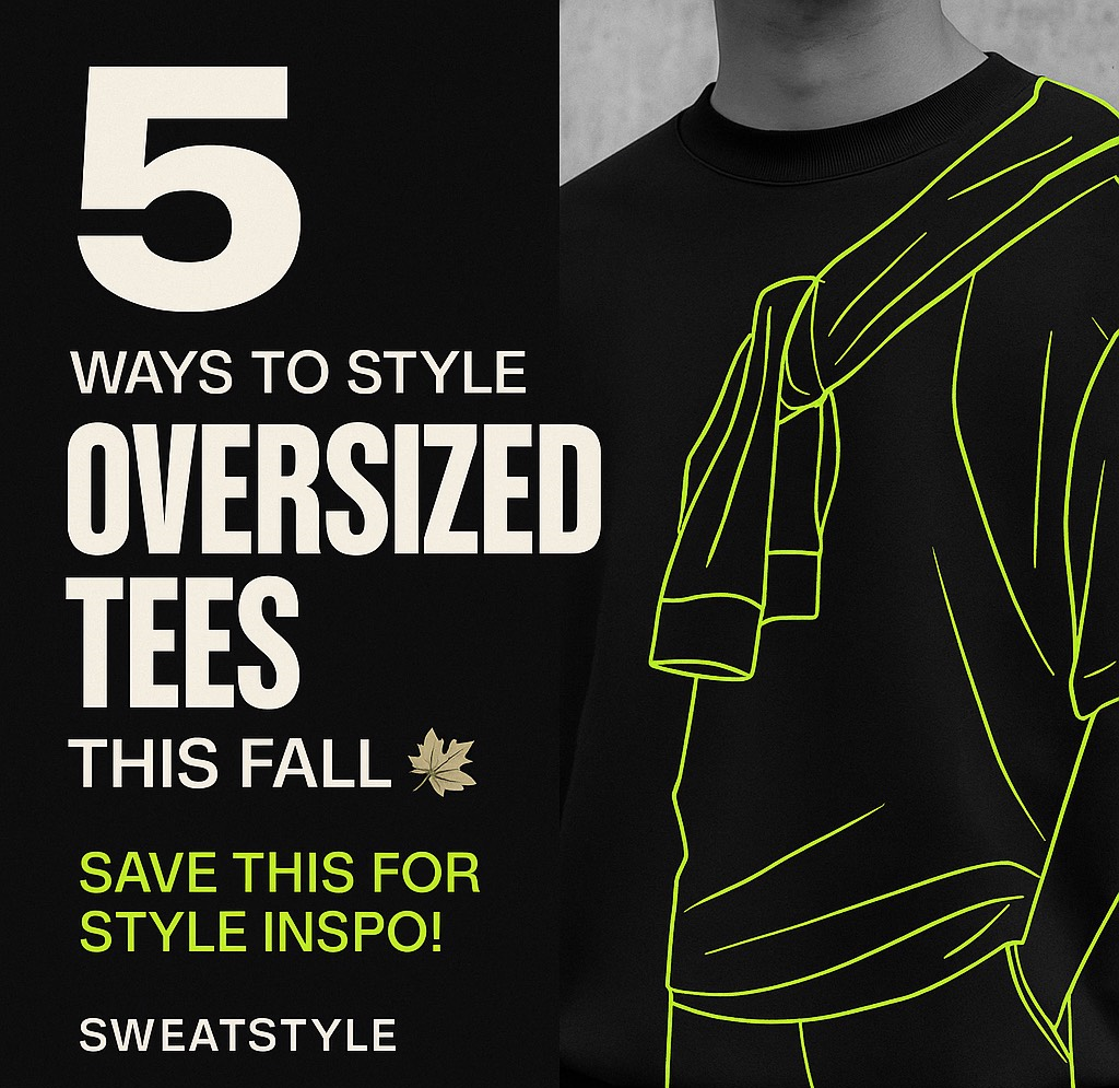 5 Ways to Style Oversized Tees This Fall - SWEATSTYLE